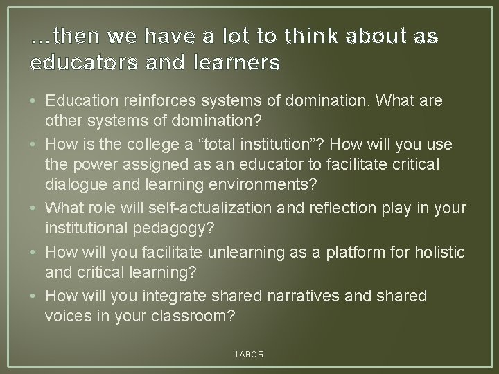 …then we have a lot to think about as educators and learners • Education