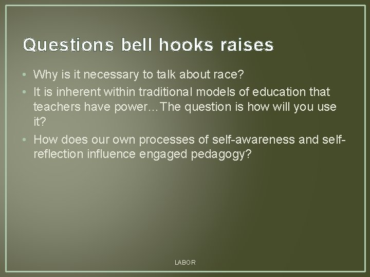 Questions bell hooks raises • Why is it necessary to talk about race? •