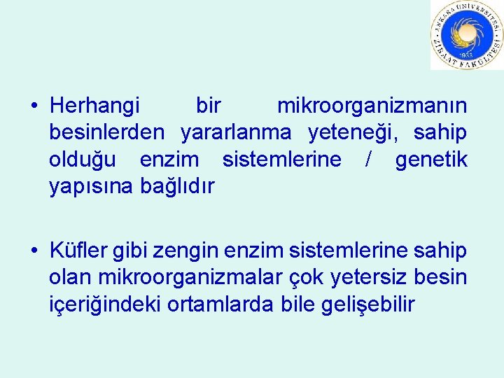  • Herhangi bir mikroorganizmanın besinlerden yararlanma yeteneği, sahip olduğu enzim sistemlerine / genetik