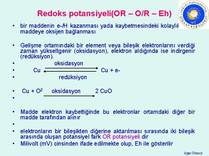 Redoks potansiyeli(OR – O/R – Eh) • bir maddenin e-/H kazanması yada kaybetmesindeki kolaylık