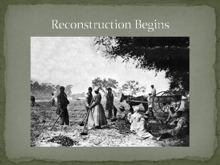 Reconstruction Begins 