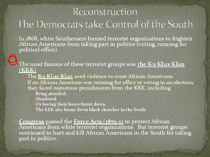 Reconstruction The Democrats take Control of the South � In 1868, white Southerners formed