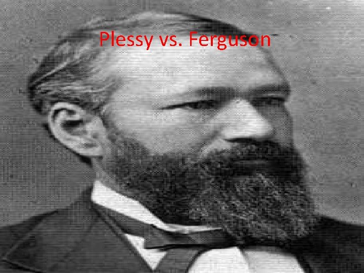 Plessy vs. Ferguson 