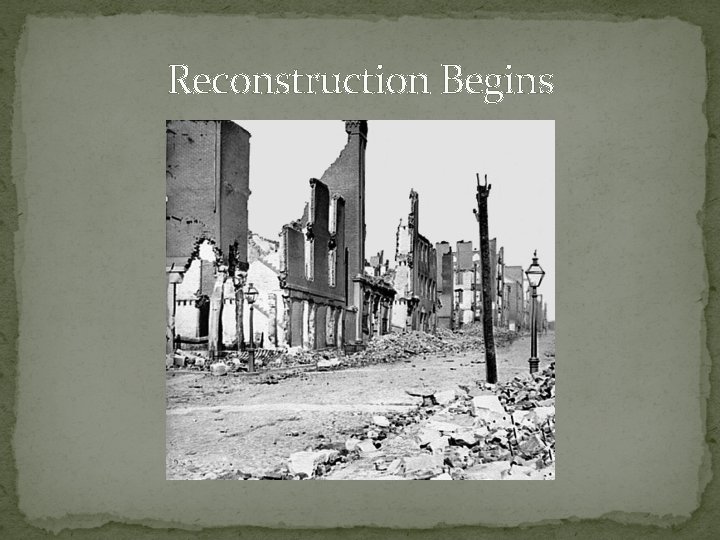 Reconstruction Begins 