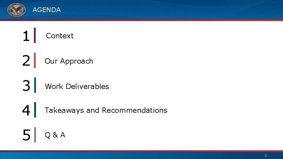 AGENDA 1 Context 2 Our Approach 3 Work Deliverables 4 Takeaways and Recommendations 5