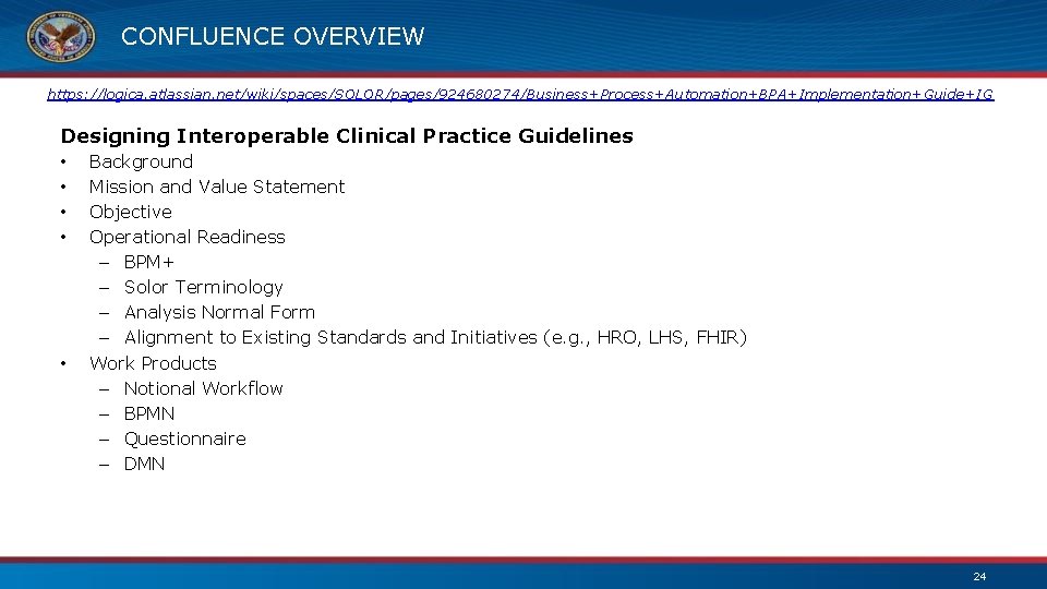 CONFLUENCE OVERVIEW https: //logica. atlassian. net/wiki/spaces/SOLOR/pages/924680274/Business+Process+Automation+BPA+Implementation+Guide+IG Designing Interoperable Clinical Practice Guidelines • • •