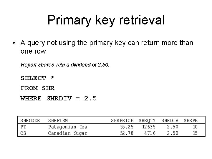 Primary key retrieval • A query not using the primary key can return more