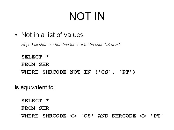 NOT IN • Not in a list of values Report all shares other than