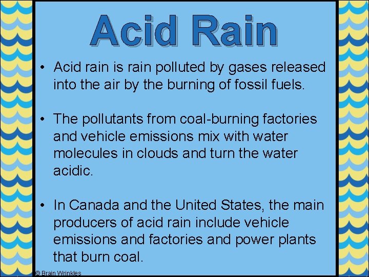 Acid Rain • Acid rain is rain polluted by gases released into the air