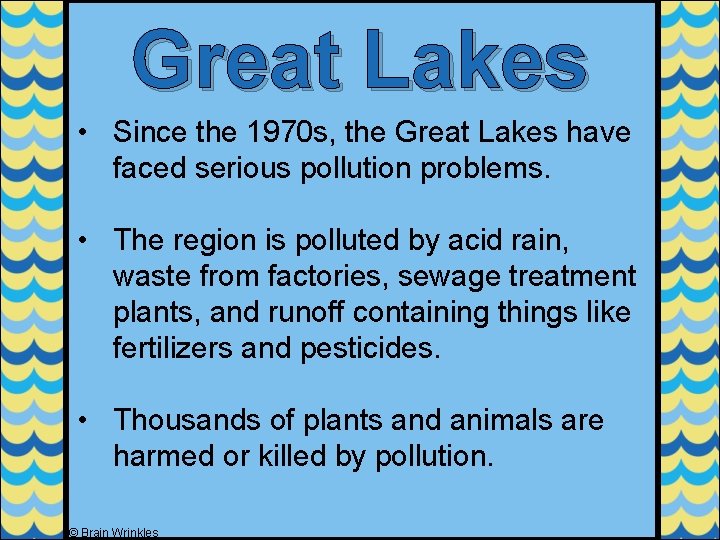 Great Lakes • Since the 1970 s, the Great Lakes have faced serious pollution