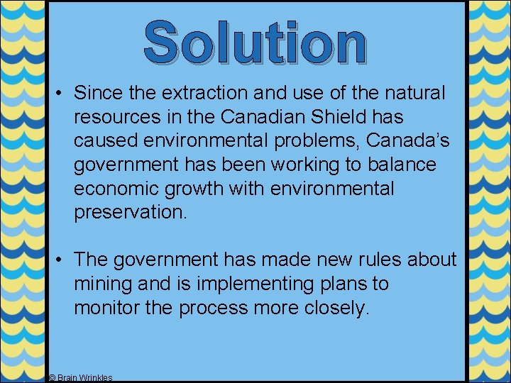 Solution • Since the extraction and use of the natural resources in the Canadian