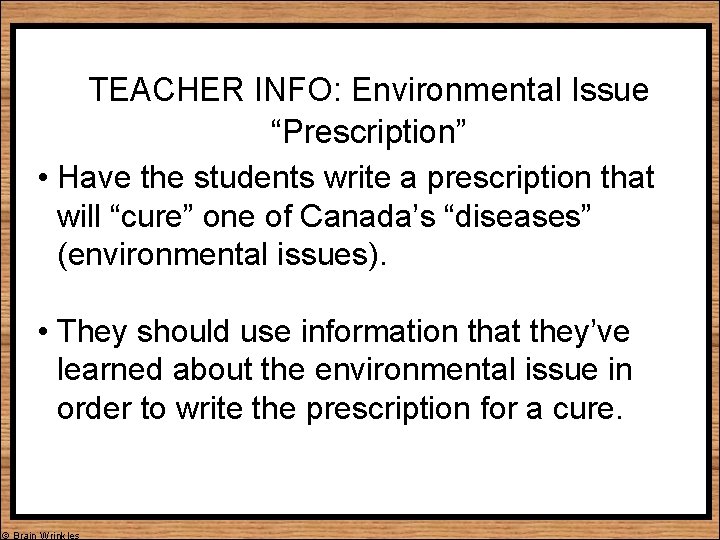 TEACHER INFO: Environmental Issue “Prescription” • Have the students write a prescription that will