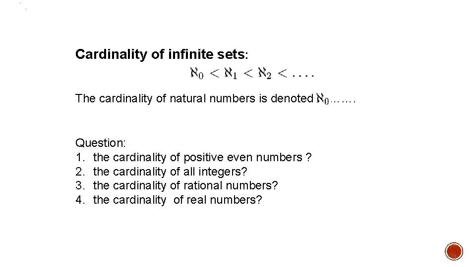  . . Cardinality of infinite sets: The cardinality of natural numbers is denoted