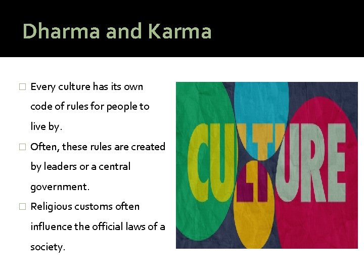 Dharma and Karma � Every culture has its own code of rules for people