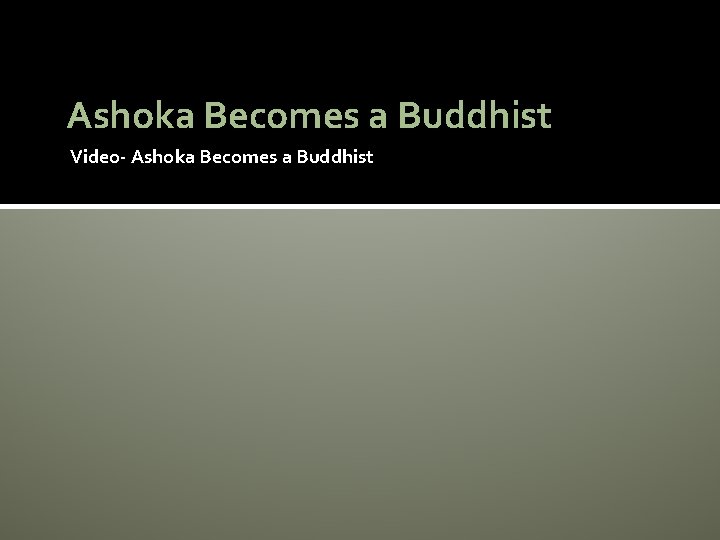 Ashoka Becomes a Buddhist Video- Ashoka Becomes a Buddhist 