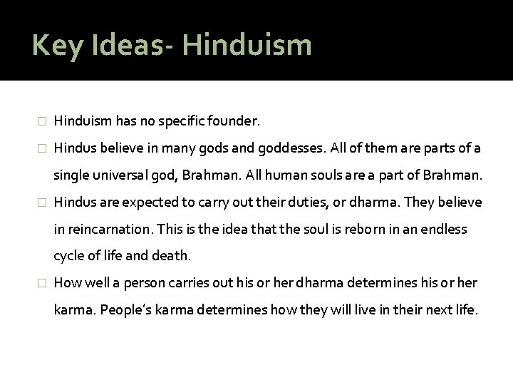 Key Ideas- Hinduism � Hinduism has no specific founder. � Hindus believe in many
