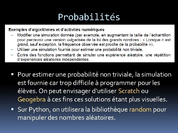 Probabilités Pour estimer une probabilité non triviale, la simulation est fournie car trop difficile