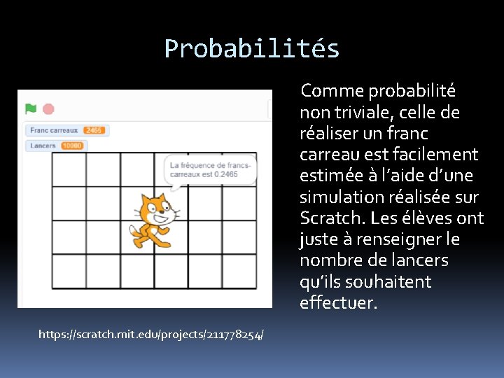 Probabilités Comme probabilité non triviale, celle de réaliser un franc carreau est facilement estimée