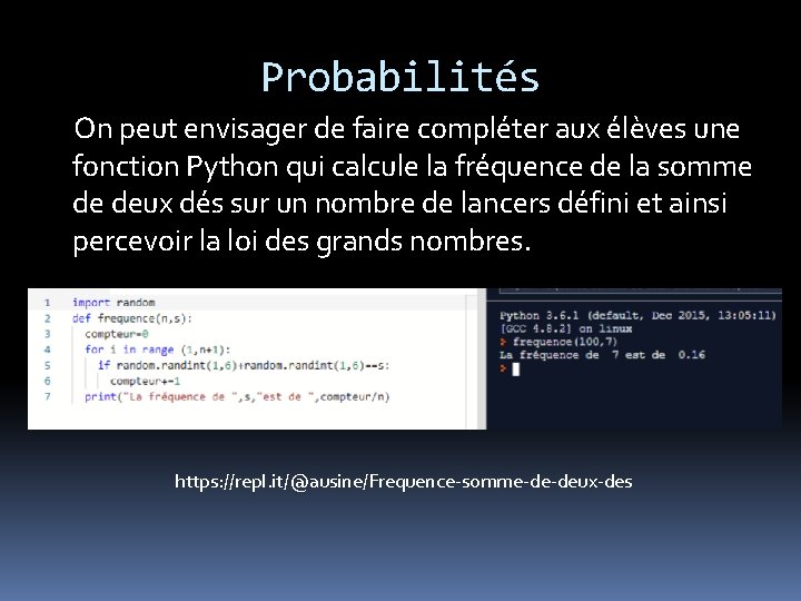 Probabilités On peut envisager de faire compléter aux élèves une fonction Python qui calcule