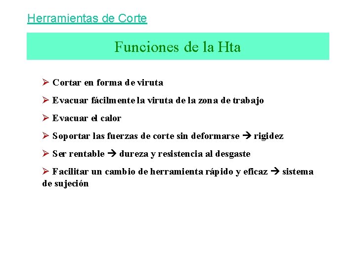 Herramientas de Corte Funciones de la Hta Ø Cortar en forma de viruta Ø