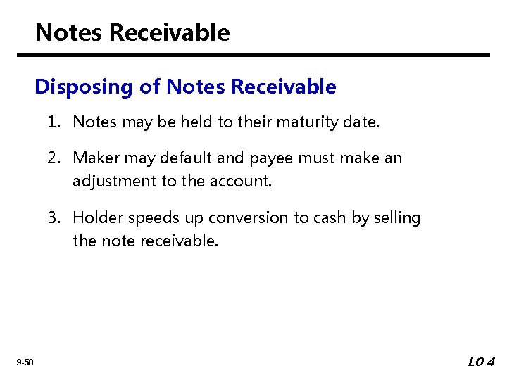 Notes Receivable Disposing of Notes Receivable 1. Notes may be held to their maturity