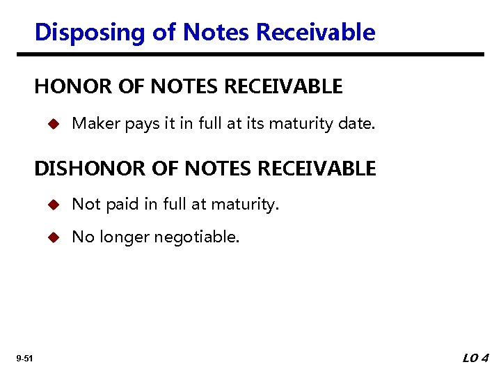 Disposing of Notes Receivable HONOR OF NOTES RECEIVABLE u Maker pays it in full
