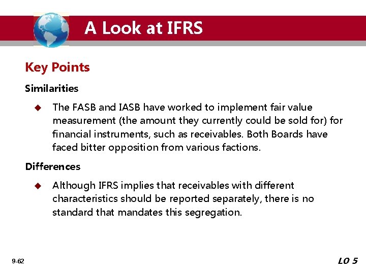 A Look at IFRS Key Points Similarities u The FASB and IASB have worked