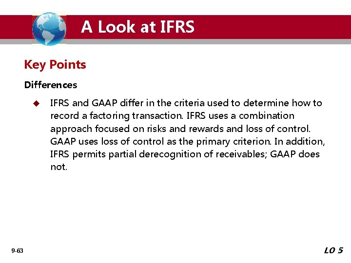 A Look at IFRS Key Points Differences u 9 -63 IFRS and GAAP differ