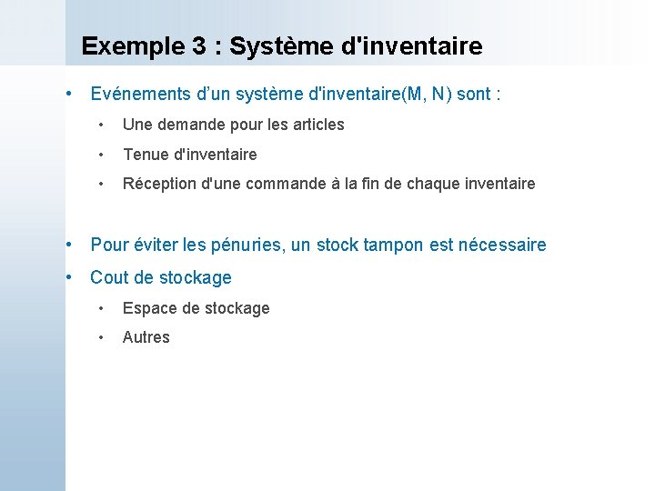 Exemple 3 : Système d'inventaire • Evénements d’un système d'inventaire(M, N) sont : •