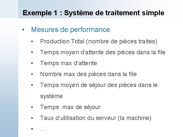 Exemple 1 : Système de traitement simple • Mesures de performance • Production Total