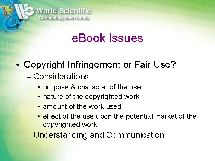 e. Book Issues • Copyright Infringement or Fair Use? – Considerations • • purpose