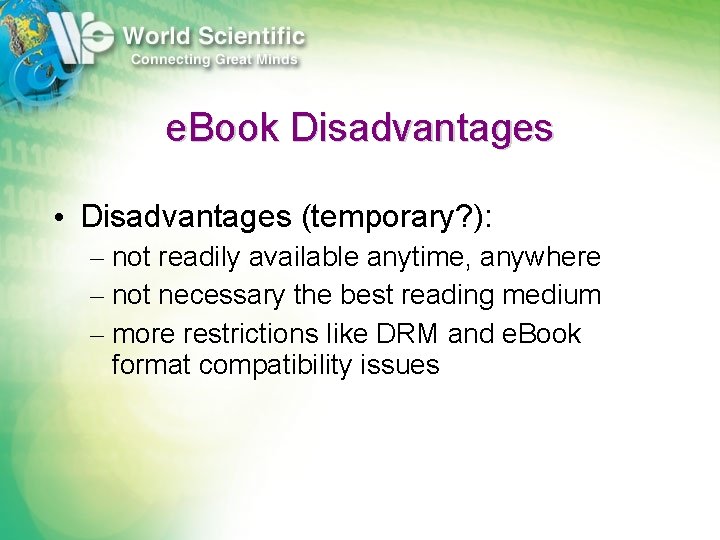 e. Book Disadvantages • Disadvantages (temporary? ): – not readily available anytime, anywhere –