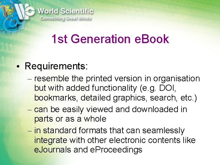 1 st Generation e. Book • Requirements: – resemble the printed version in organisation