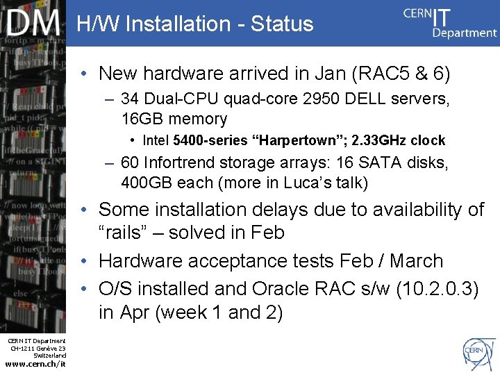 H/W Installation - Status • New hardware arrived in Jan (RAC 5 & 6)