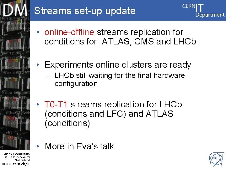 Streams set-up update • online-offline streams replication for conditions for ATLAS, CMS and LHCb
