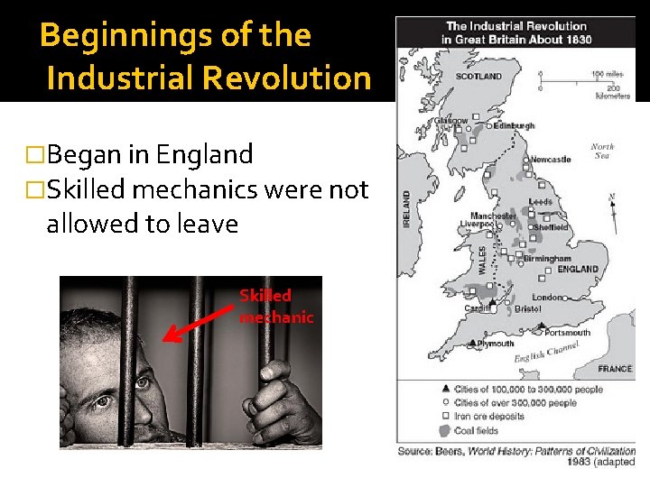 Beginnings of the Industrial Revolution �Began in England �Skilled mechanics were not allowed to