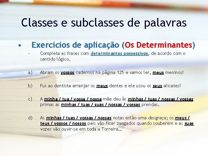 Classes e subclasses de palavras • Exercícios de aplicação (Os Determinantes) – Completa as
