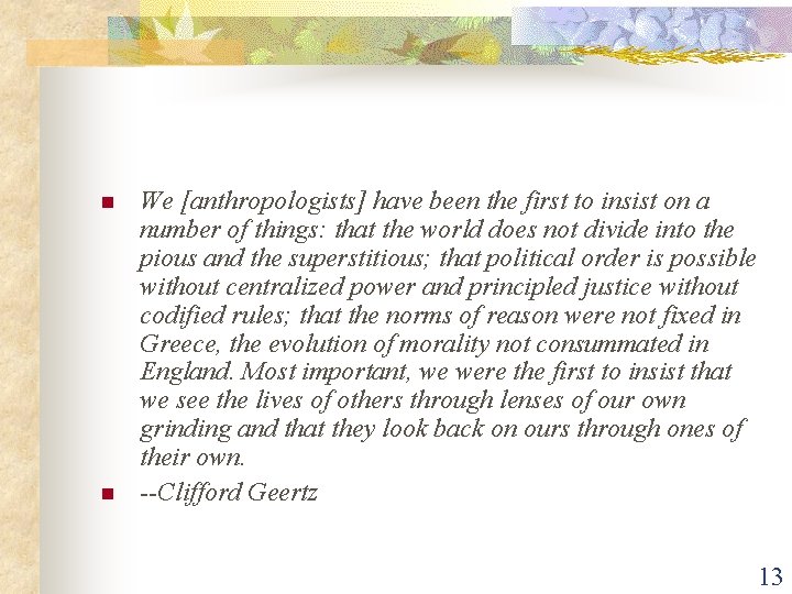 n n We [anthropologists] have been the first to insist on a number of