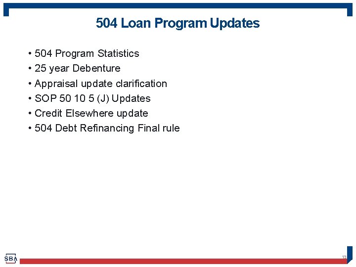 504 Loan Program Updates • 504 Program Statistics • 25 year Debenture • Appraisal