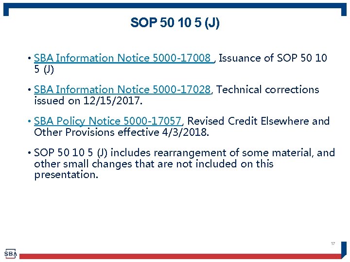 SOP 50 10 5 (J) • SBA Information Notice 5000 -17008 , Issuance of