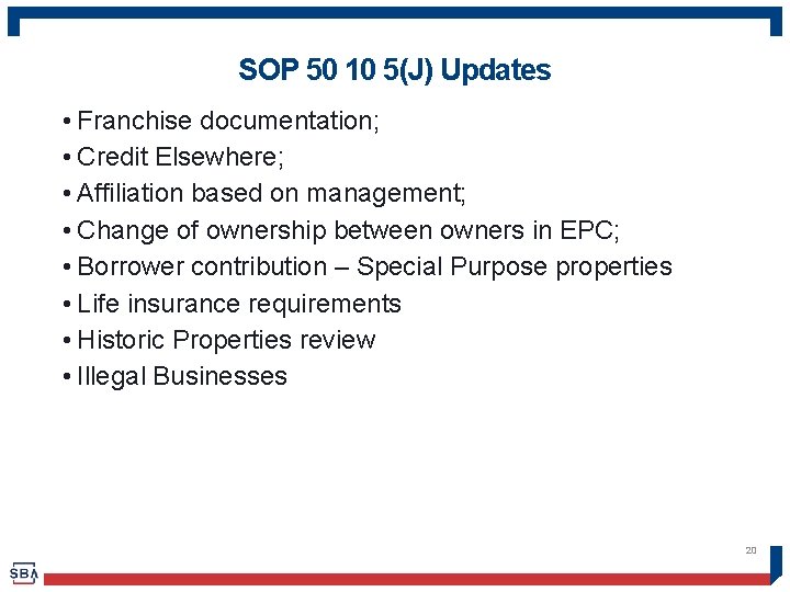 SOP 50 10 5(J) Updates • Franchise documentation; • Credit Elsewhere; • Affiliation based