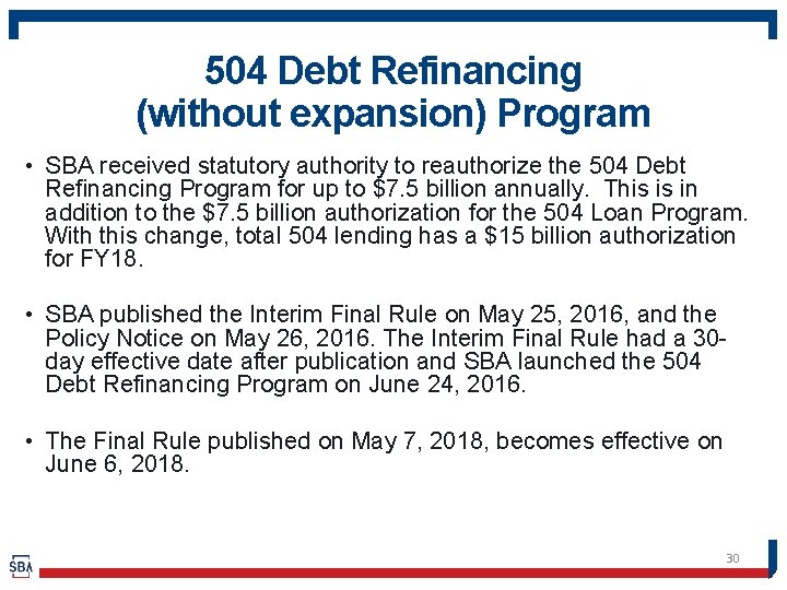 504 Debt Refinancing (without expansion) Program • SBA received statutory authority to reauthorize the