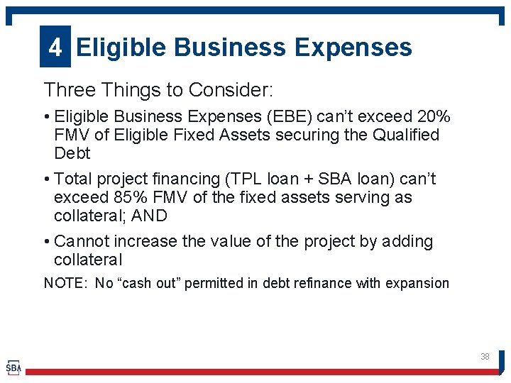4 Eligible Business Expenses Three Things to Consider: • Eligible Business Expenses (EBE) can’t