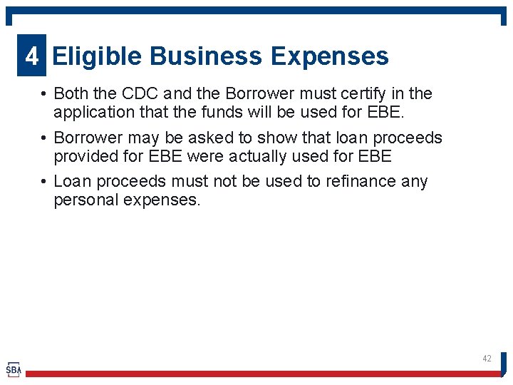 4 Eligible Business Expenses • Both the CDC and the Borrower must certify in