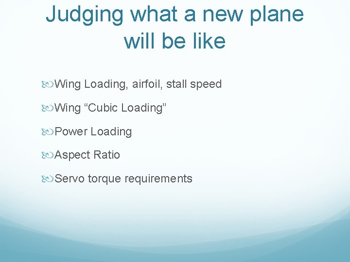 Judging what a new plane will be like Wing Loading, airfoil, stall speed Wing