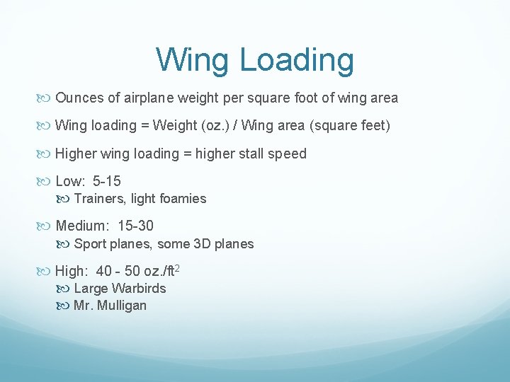 Wing Loading Ounces of airplane weight per square foot of wing area Wing loading