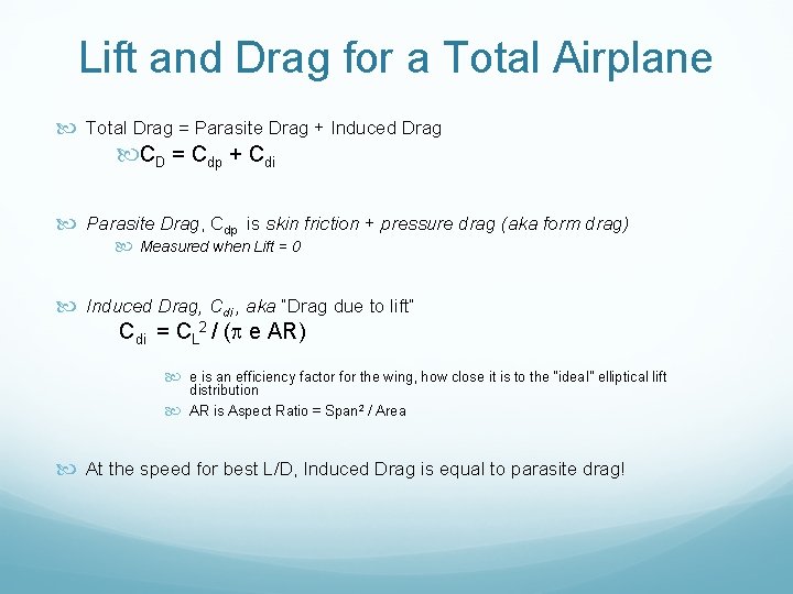 Lift and Drag for a Total Airplane Total Drag = Parasite Drag + Induced