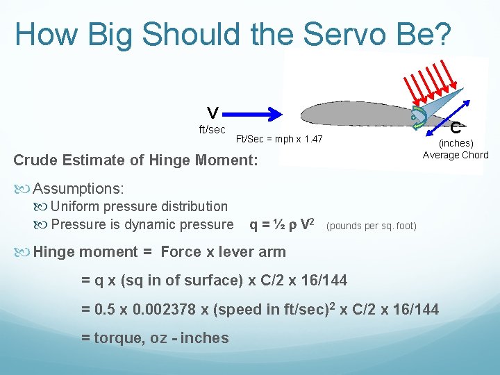 How Big Should the Servo Be? V ft/sec C Ft/Sec = mph x 1.