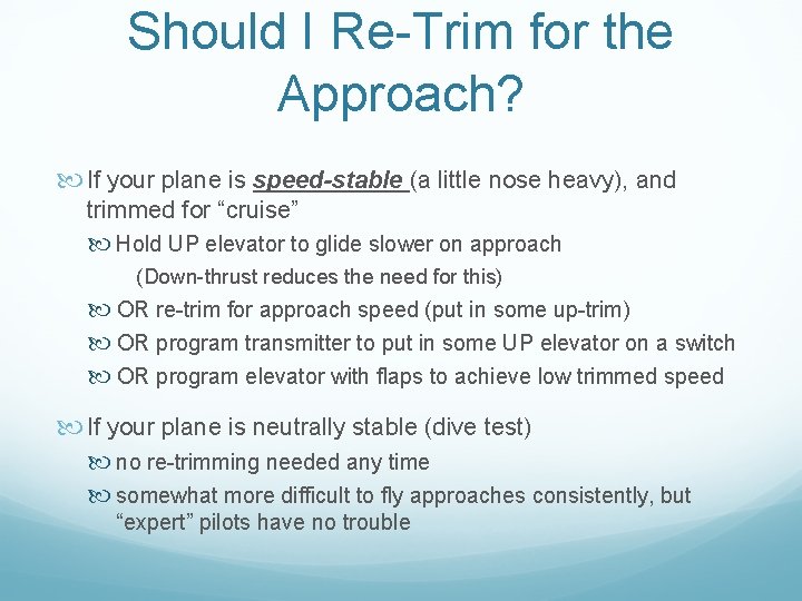 Should I Re-Trim for the Approach? If your plane is speed-stable (a little nose