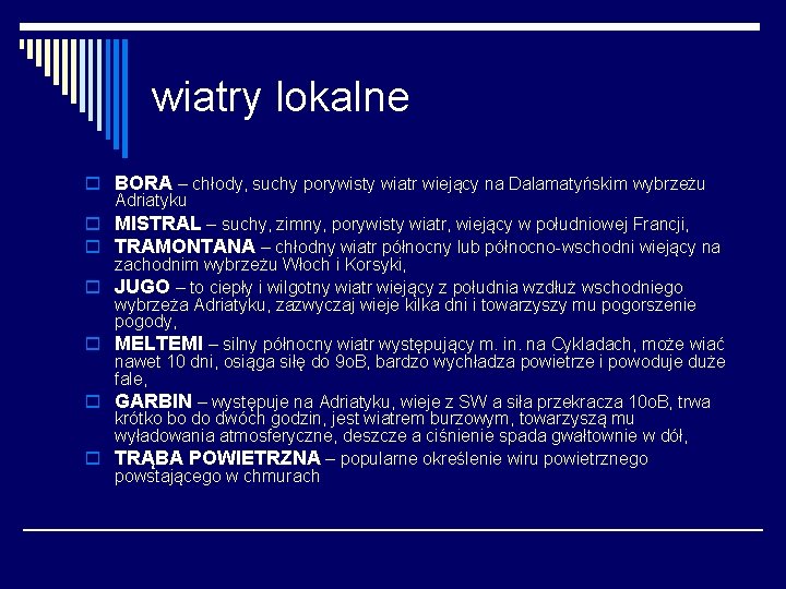 wiatry lokalne o BORA – chłody, suchy porywisty wiatr wiejący na Dalamatyńskim wybrzeżu Adriatyku